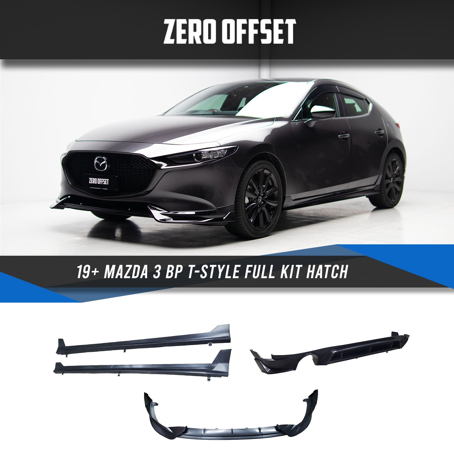 Zero Offset  T-Style Full Kit for 19+ Mazda 3 BP (Hatch) - MODE Auto Concepts