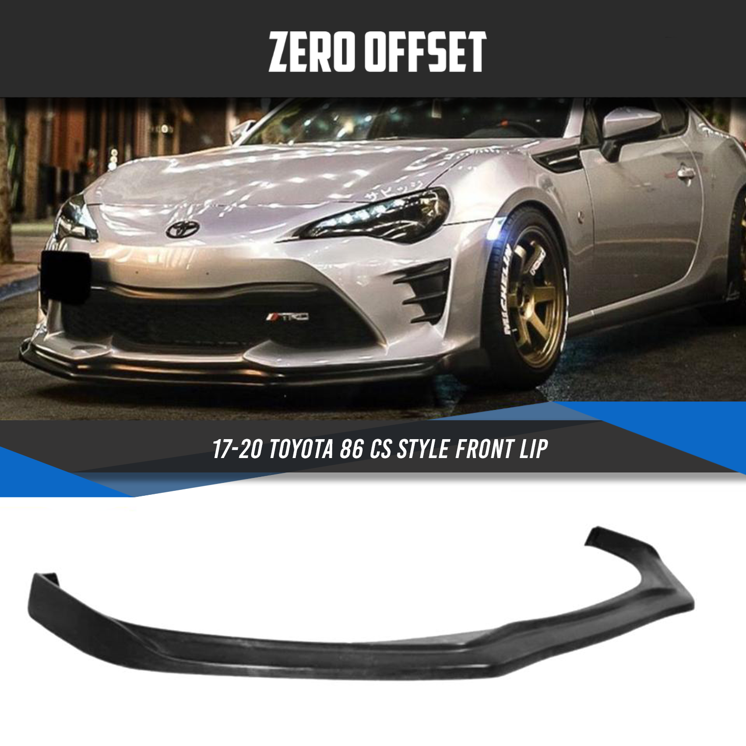 Zero Offset  CS Style Front Lip for 17-21 Toyota 86 - MODE Auto Concepts